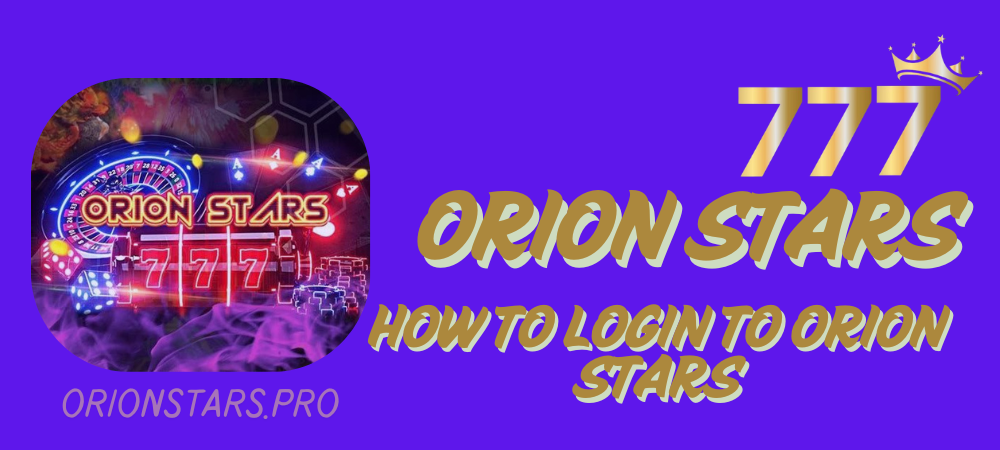 How to login to Orion Stars